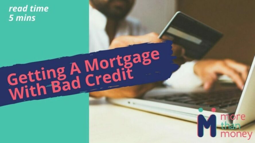 getting a mortgage with bad credit, More than Money