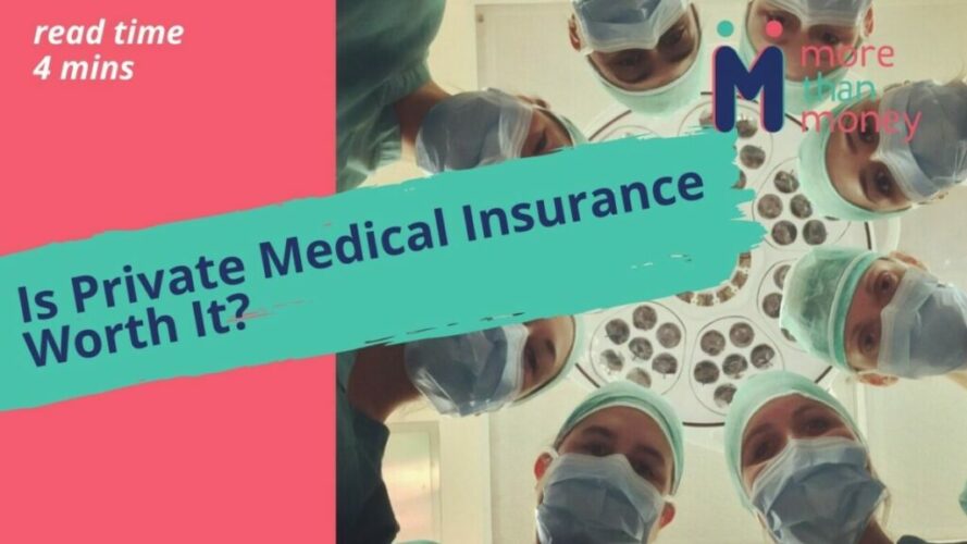 Is Private Medical Insurance Worth It, More than Money