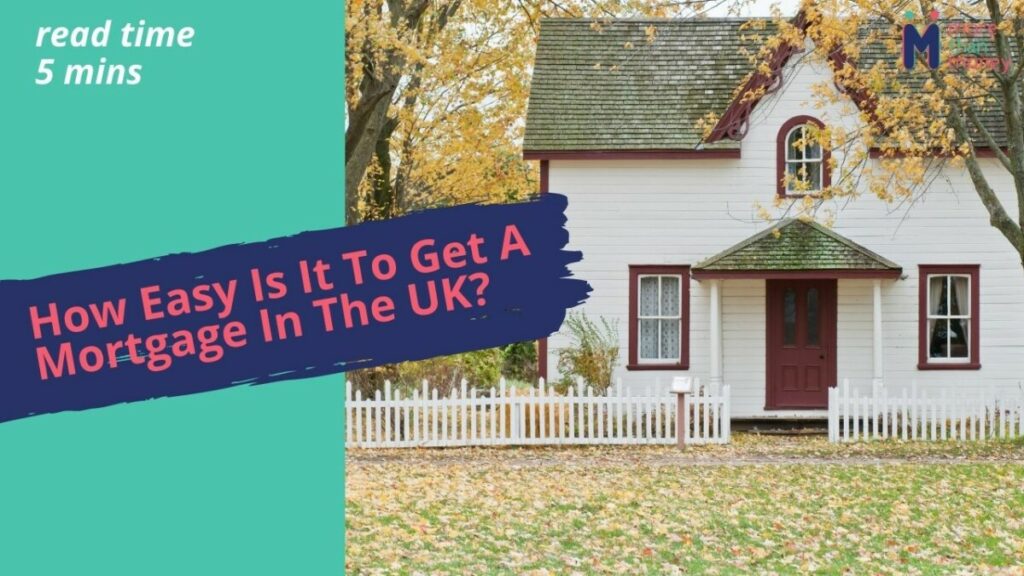 How Easy Is It To Get A Mortgage In The UK?