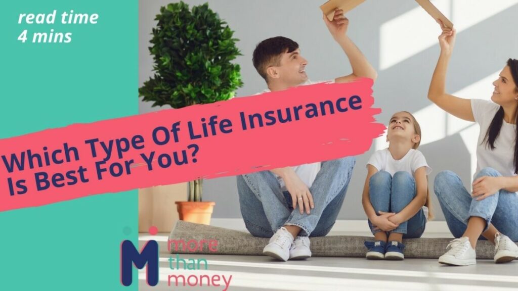 Which Type Of Life Insurance Is Best For You?