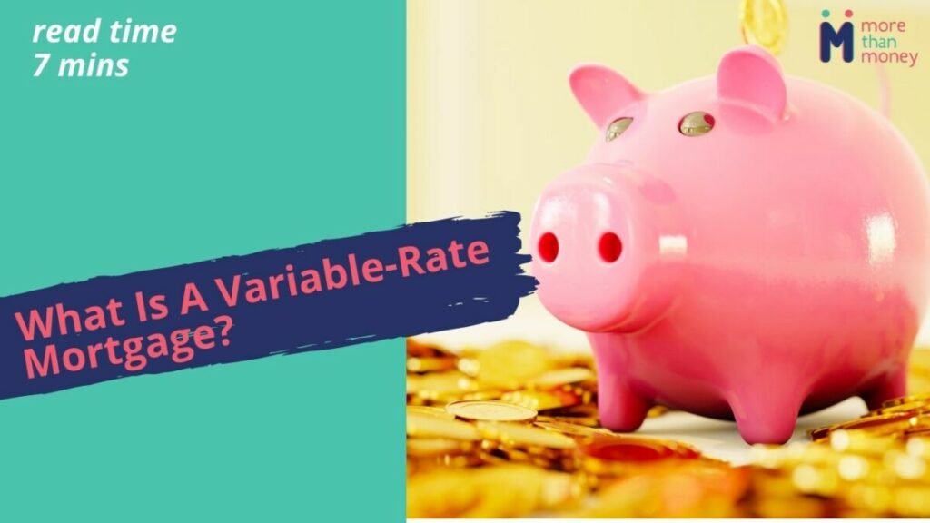 Variable Rate Mortgage, More than Money